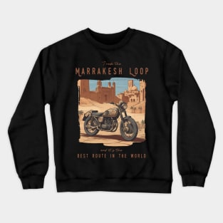 I rode the Marrakesh Loop and it is the best motorcycle route in the world Crewneck Sweatshirt